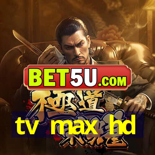 tv max hd